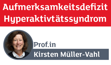 Medizinisches Cannabis für Patienten mit ADHS - Prof.in Kirsten Müller-Vahl